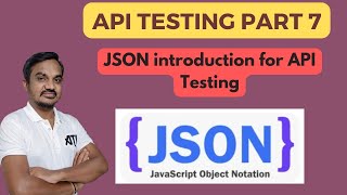 Part 7 JSON Introduction for API Testing [upl. by Annal]