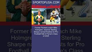 Former Packers coach Mike Holmgren receiver Sterling Sharpe named finalists for Pro Fo shorts [upl. by Iidnarb]