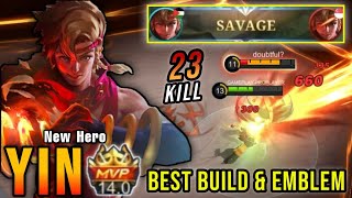 23 Kills  SAVAGE New Hero Yin Best Build and Emblem  Build Top 1 Global Yin  MLBB [upl. by Esilegna693]