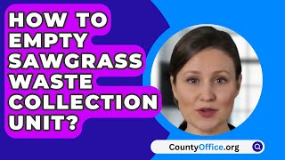 How To Empty Sawgrass Waste Collection Unit  CountyOfficeorg [upl. by Ariaes]