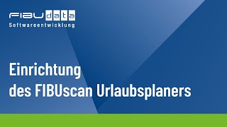 Einrichtung des FIBUscan Urlaubsplaner [upl. by Hedy573]