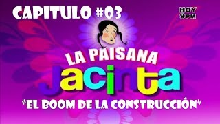 NUEVO CAPITULO 03 quotLa Paisana Jacintaquot El Boom de la Construcción  2014 [upl. by Artemis910]