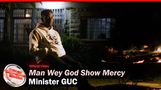 Minister GUC  Man Wey God Show Mercy Official Video [upl. by Pebrook]