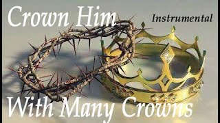 CROWN HIM WITH MANY CROWNS 👑 Majestic Hymn  Instrumental Orchestration with lyrics [upl. by Unders473]