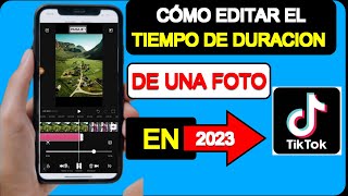 Como Editar el TIEMPO DE DURACION de una FOTO EN TIKTOK 2023 [upl. by Allemrac]