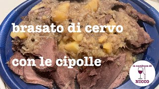 Cuciniamo la Cacciagione Brasato di Cervo con le Cipolle [upl. by Ingalls]