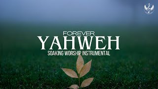 Forever Yahweh  Soaking Worship Instrumental  Prayer and Devotional [upl. by Maxentia904]