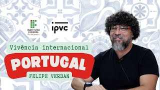 Vivência Internacional IFRJ  IPVC  Felipe Verdan  IFRJ pelo mundo [upl. by Aretina]