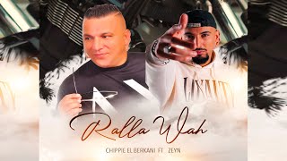 CHIPPIE EL BERKANI FT ZEYN RALLA WAH [upl. by Kcinnay]