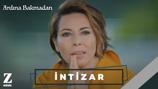 İntizar  Ardına Bakmadan I Official Music Video © 2018 Z Müzik [upl. by Arhat504]