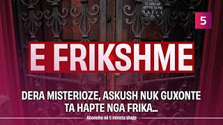 Dera misterioze askush nuk guxonte ta hapte nga frika [upl. by Trescha793]