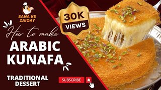 Arabic Style Kunafa Recipe By Sana Ke Zaiqay  Sanas Delicious Arabic Knafeh Recipe [upl. by Enitnemelc]