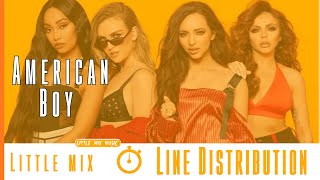 Little Mix  American Boy Line Distribution [upl. by Loesceke]