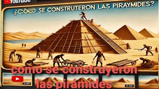 cómo los Egipcios Construyeron las Pirámidesquot [upl. by Neras]