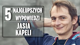 5 najgłupszych wypowiedzi Jasia Kapeli [upl. by Iknarf974]