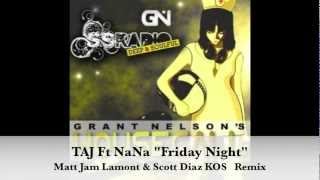 TAJ Ft NaNa quotFriday Nightquot Matt Jam Lamont amp Scott Diaz KOS Remix [upl. by Evangelist133]