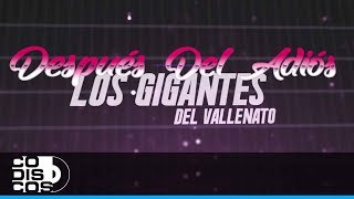 Después Del Adiós Los Gigantes Del Vallenato  Video Letra [upl. by Eutnoj]