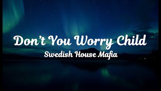 Swedish House Mafia ft John Martin  Dont You Worry Child Lyrics Video [upl. by Eissolf]