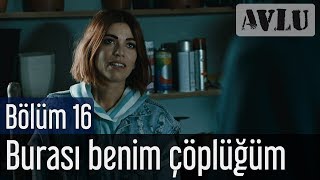 Avlu 16 Bölüm  Burası Benim Çöplüğüm [upl. by Omixam]