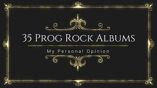 TOP 35 Prog Rock Albums My opinion [upl. by Peddada]