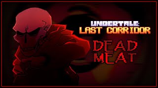 UNDERTALE LAST CORRIDOR  DEAD MEAT [upl. by Osnerol646]