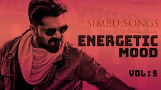 Energetic Mood Vol  5  Delightful Tamil Songs Collections  SIMBU SONGS  Tamil Mp3 Tamil Beats [upl. by Euqirat]