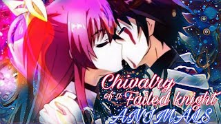 Chivalry of a failed knight AMV ANIMALS [upl. by Aliuqa568]