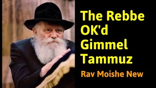 The Lubavitcher Rebbe OKd Gimmel Tammuz  Rabbi Moishe New [upl. by Nevlin]