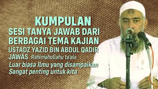 KUMPULAN SESI TANYA JAWAB KAJIAN  Ustadz Yazid bin Abdul Qadir Jawas Rahimahullahu ta’ala [upl. by Whitman]