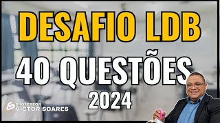 LDB Desafio 40 questões 2024 [upl. by Aicinet]