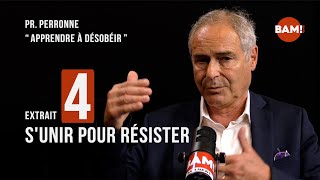 Extrait 4  S’UNIR POUR RÉSISTER  Pr PERRONNE « APPRENDRE À DÉSOBÉIR » [upl. by Bahr]