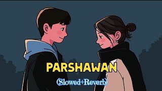 PARSHAWAN  SlowedReverb [upl. by Elnar]