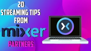 20 Streaming Tips from Mixer Partners [upl. by Kleinstein]