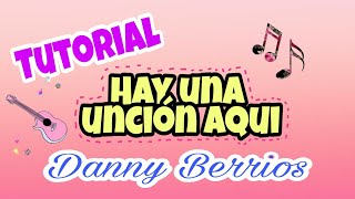 Tutorial HAY UNA UNCIÃ“N AQUÃ  Danny Berrios [upl. by Schnell]