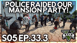 Episode 333 Police Raided Our Mansion Party  GTA RP  Grizzley World Whitelist [upl. by Ellered]