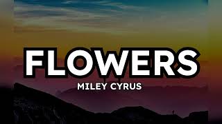 Miley Cyrus  Flowers lyrics [upl. by Spears812]