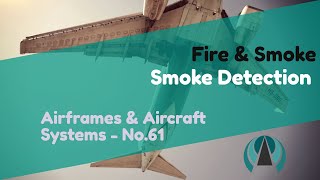 Smoke Detection  Fire amp Smoke  Airframes amp Aircraft Systems 61 [upl. by Adnal384]