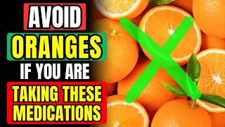 🚫 AVOID ORANGES IF You Are On THESE Medications [upl. by Ttelracs398]