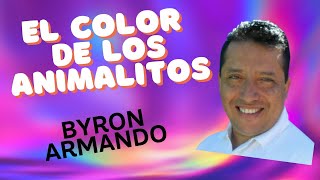 60 EL COLOR DE LOS ANIMALITOS BYRON ARMANDO musica para niños children music infantil cristiana [upl. by Joslyn364]