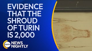 New Evidence That the Shroud of Turin is 2000 Years Old Coinciding with Christ  EWTN News Nightly [upl. by Akeme]