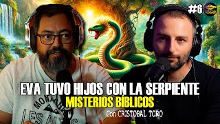 Gran Misterio Podcast 6 EVA tuvo HIJOS con la SERPIENTE  Misterios de la Biblia  Cristóbal Toro [upl. by Noland647]