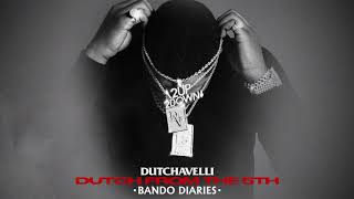 Dutchavelli  Bando Diaries Official Audio [upl. by Zaller]