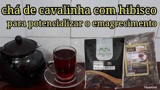 Chá de cavalinha com Hibisco para potencializar o emagrecimento [upl. by Aleahpar]