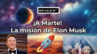 ¡A Marte La misión de Elon Musk para hacer de la humanidad multiplanetaria [upl. by Gleda957]