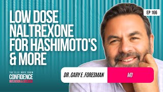 Episode 166 Dr Gary E Foresman MD  Low Dose Naltrexone for Hashimotos amp More [upl. by Henry]