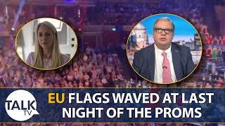 “This Was A Highly Orchestrated Operation”  EU Flags Waved At Last Night Of The Proms [upl. by Sabra]