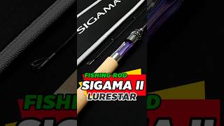 LURESTAR SIGAMA ll FISHING ROD [upl. by Einnad413]