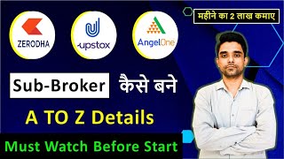 How To Become A Sub Broker In Zerodha Upstox amp Angel One  Stock Broker Franchise [upl. by Charo]