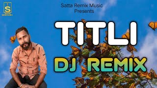 Titli  Satta Singh New Song Remix Songs  Punjabi New Remix Songs [upl. by Charmain]