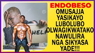 ENDOBESO Omusajja Yasikayo Lubo Lubo Olwajikwatako Nawulira Nga Sikyasa Yadde [upl. by Ehman]